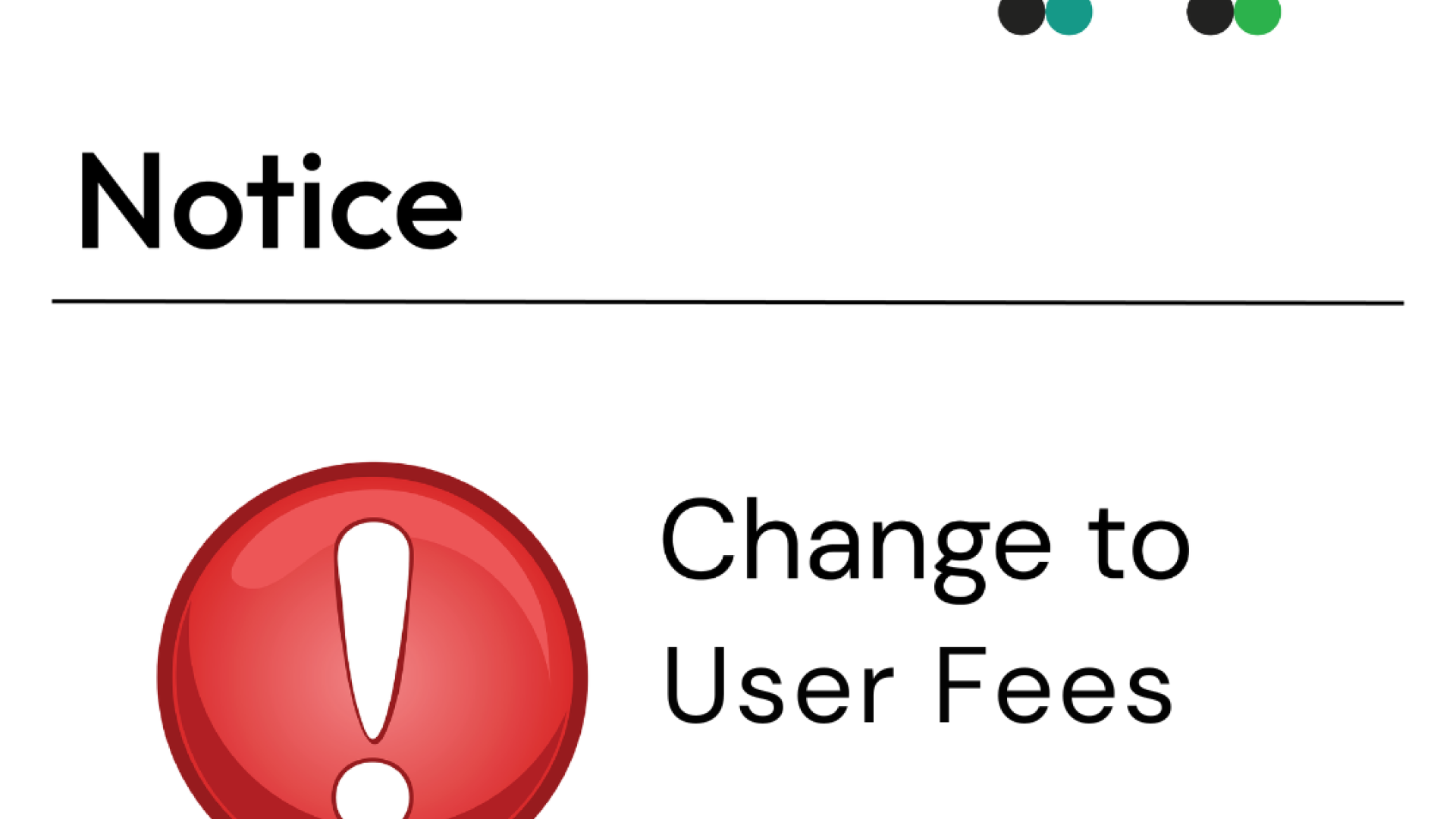 Notice about change to user fees with red exclamation mark.